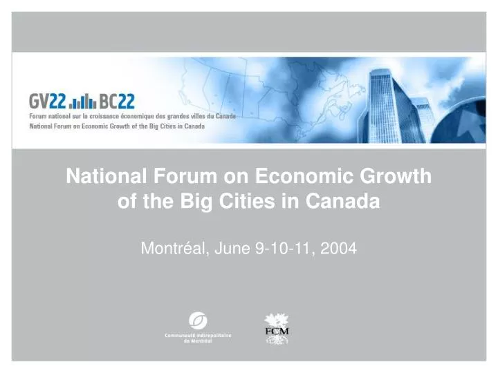 national forum on economic growth of the big cities in canada montr al june 9 10 11 2004 n.