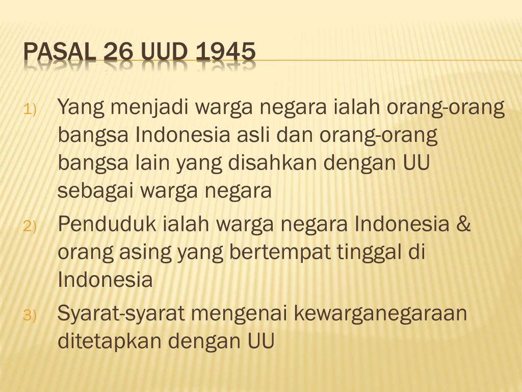 Yang menjadi warga negara ialah orang-orang indonesia asli dan orang-orang bangsa lain yang disahkan