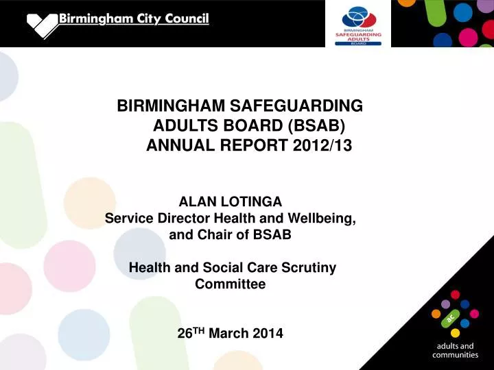 PPT  BIRMINGHAM SAFEGUARDING ADULTS BOARD (BSAB) ANNUAL REPORT 2012/13