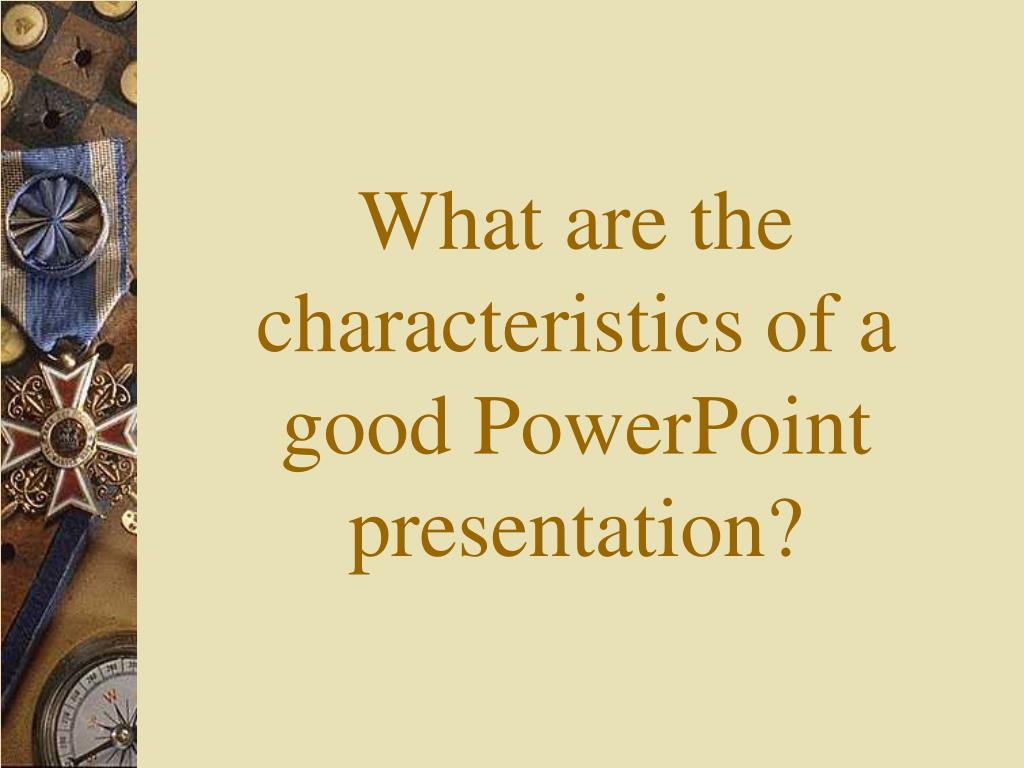 qualities of a powerpoint presentation
