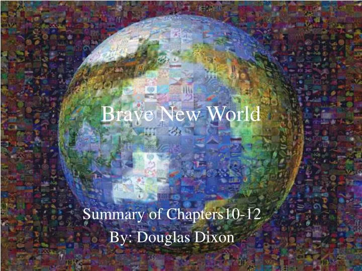 ch10 brave new world summary ch10 brave new world summary