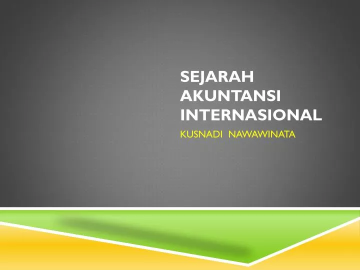 PPT - Sejarah Akuntansi Internasional N