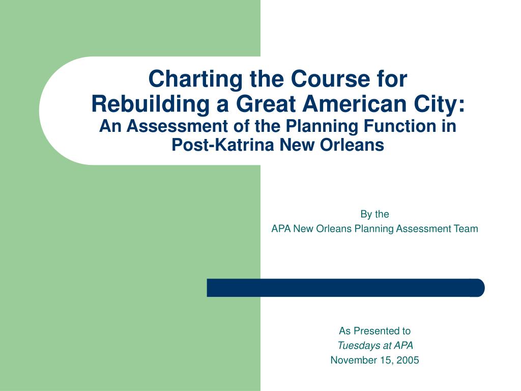 PPT By the APA New Orleans Planning Assessment Team As Presented to