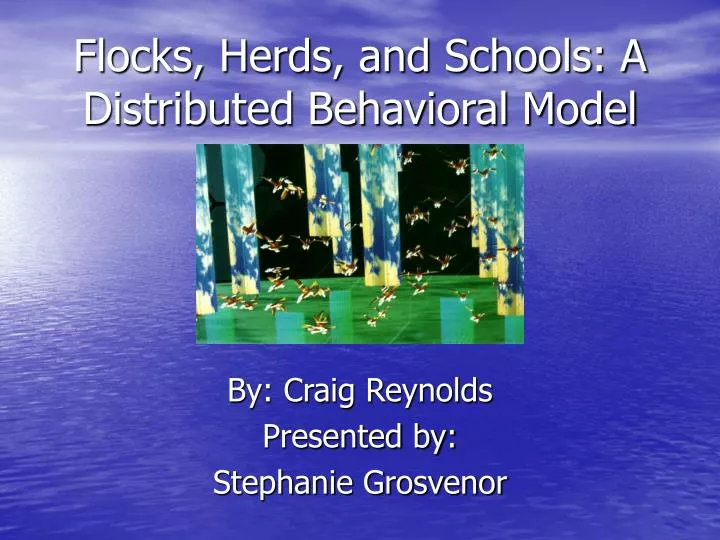 Ppt flocks herds and schools a distributed behavioral model
