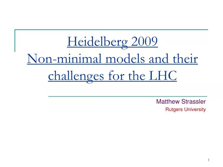 heidelberg 2009 non minimal models and their challenges for the lhc n.