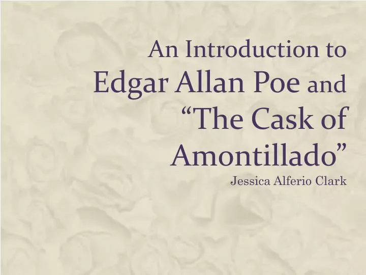 an introduction to edgar allan poe and the cask of amontillado n.