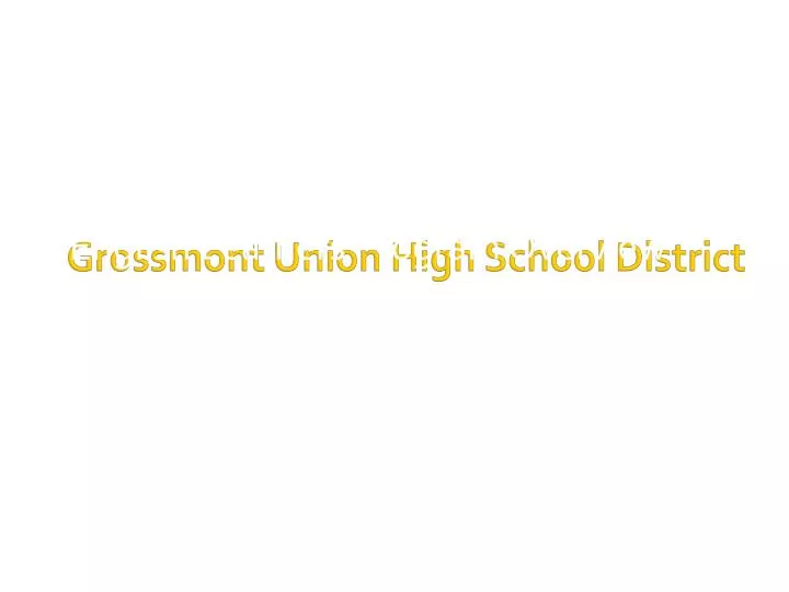 PPT Grossmont Union High School District PowerPoint Presentation