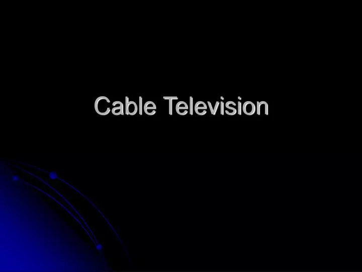 PPT Cable Television PowerPoint Presentation, free download ID3803238