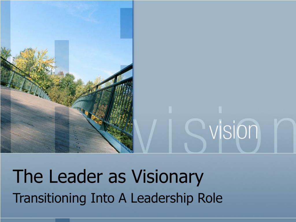 Ppt The Leader As Visionary Powerpoint Presentation Free Download