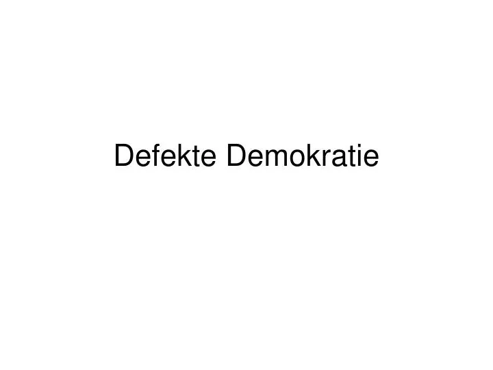 PPT - Defekte Demokratie PowerPoint Presentation, Free Download - ID ...