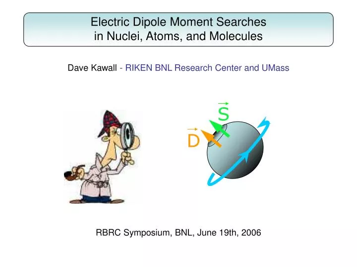 electric dipole moment searches in nuclei atoms and molecules n.