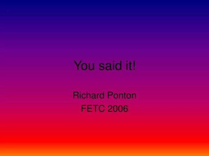 PPT You said it! PowerPoint Presentation, free download ID3809776