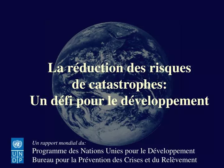 PPT - La réduction des risques de catastrophes: Un défi pour le ...