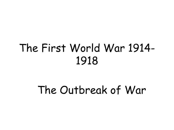 a discussion on the reasons for the outbreak of world war i a discussion on the reasons for the outbreak of world war i