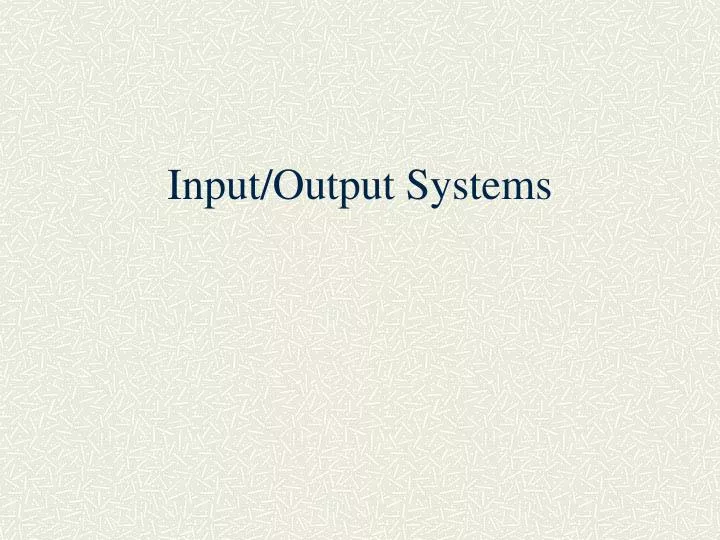 PPT - Input/Output Systems PowerPoint Presentation, free download - ID ...