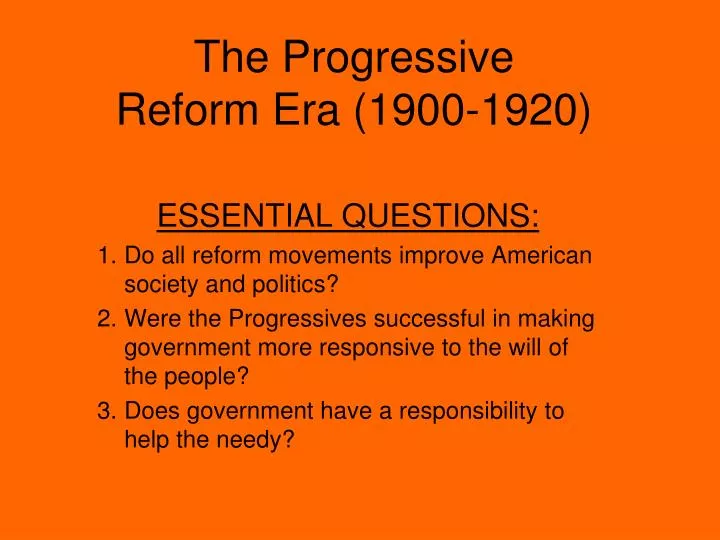 PPT - The Progressive Reform Era (1900-1920) PowerPoint Presentation, free download - ID:3824444