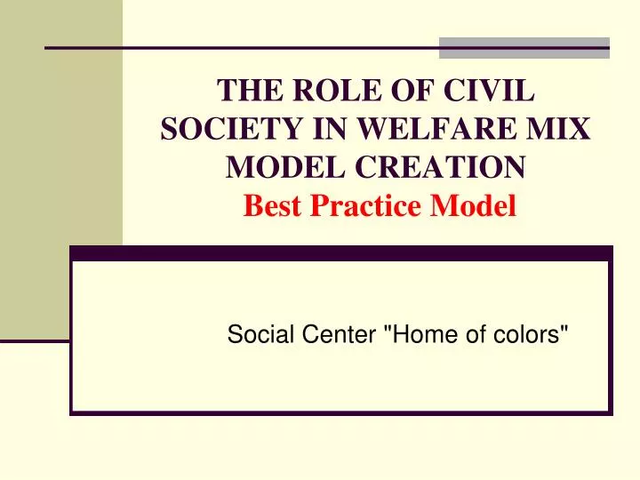 PPT - THE ROLE OF CIVIL SOCIETY IN WELFARE MIX MODEL CREATION Best ...