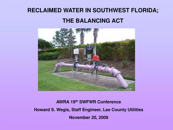 PPT RECLAIMED WATER IN SOUTHWEST FLORIDA; THE BALANCING ACT