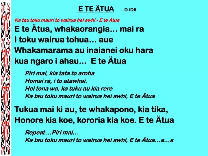 PPT - E TE ÄTUA – D /D# Ka tau toku mauri to wairua hei awhi - E te ...