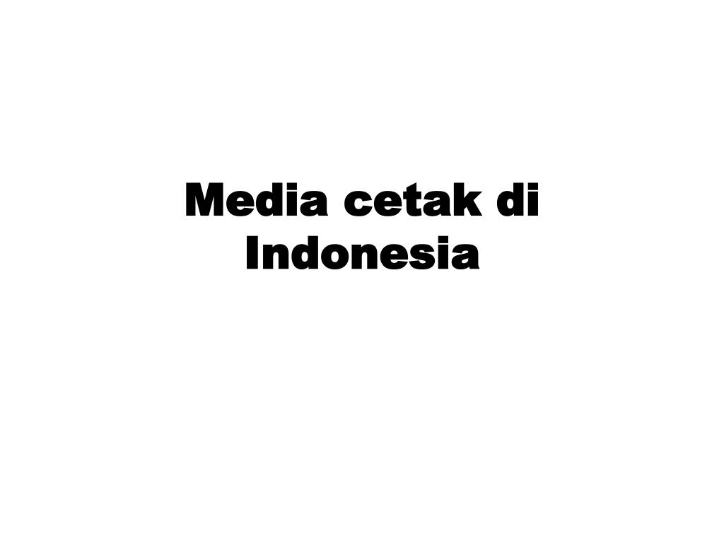 Ppt Media Cetak Di Indonesia Powerpoint Presentation Free Download