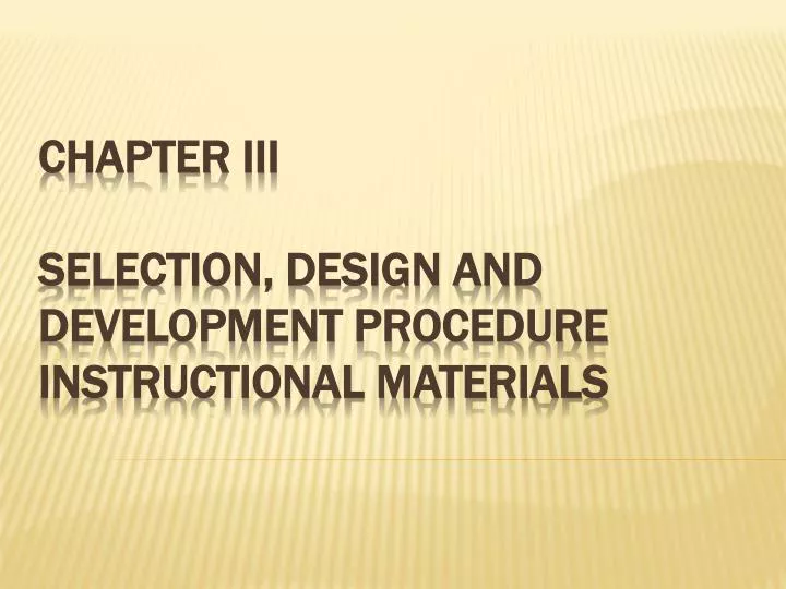 PPT CHAPTER III Selection, Design and Development Procedure