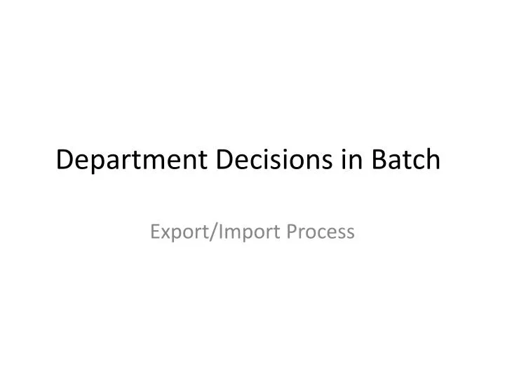 Ppt Department Decisions In Batch Powerpoint Presentation Free