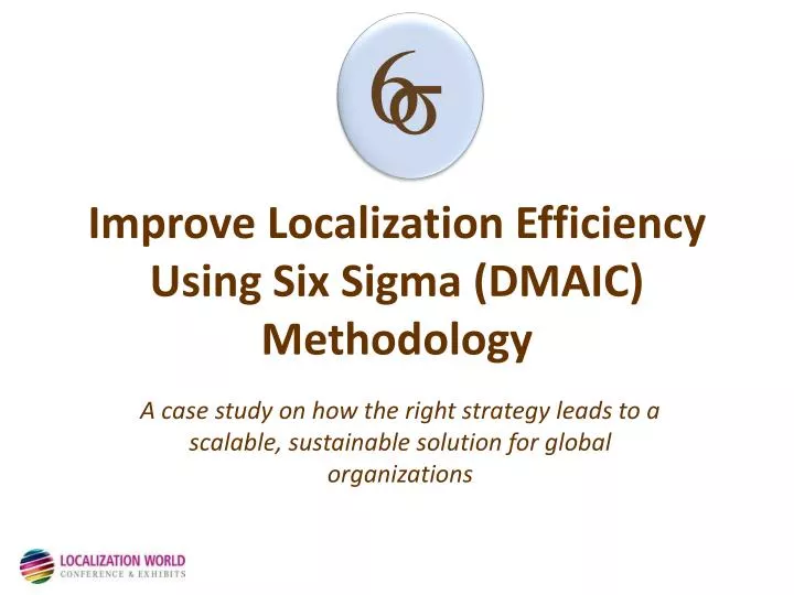 improve localization efficiency using six sigma dmaic methodology n.