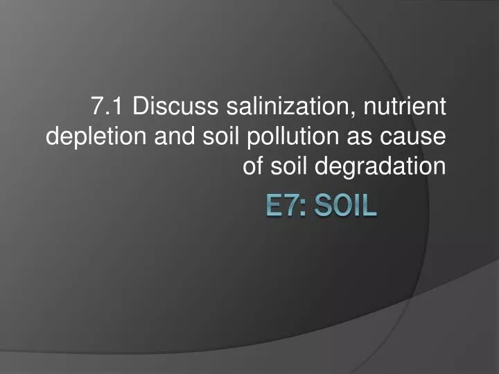 7 1 discuss salinization nutrient depletion and soil pollution as cause of soil degradation n.