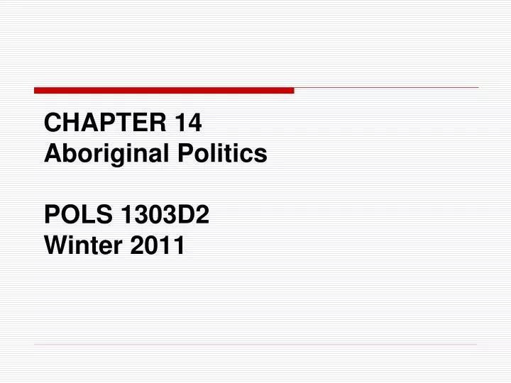 chapter 14 aboriginal politics pols 1303d2 winter 2011 n.