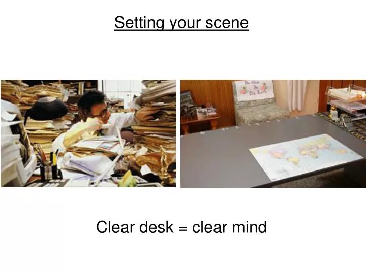 Ppt Setting Your Scene Clear Desk Clear Mind Powerpoint