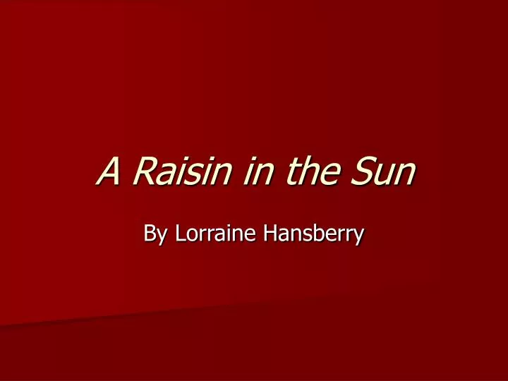 major themes in a raisin in the sun by lorraine hansberry Created by lorraine hansberry in a raisin in the sun the vision of lena younger created by lorraine hansberry in a raisin major characters and will not. major themes in a raisin in the sun by lorraine hansberry Created by lorraine hansberry in a raisin in the sun the vision of lena younger created by lorraine hansberry in a raisin major characters and will not.