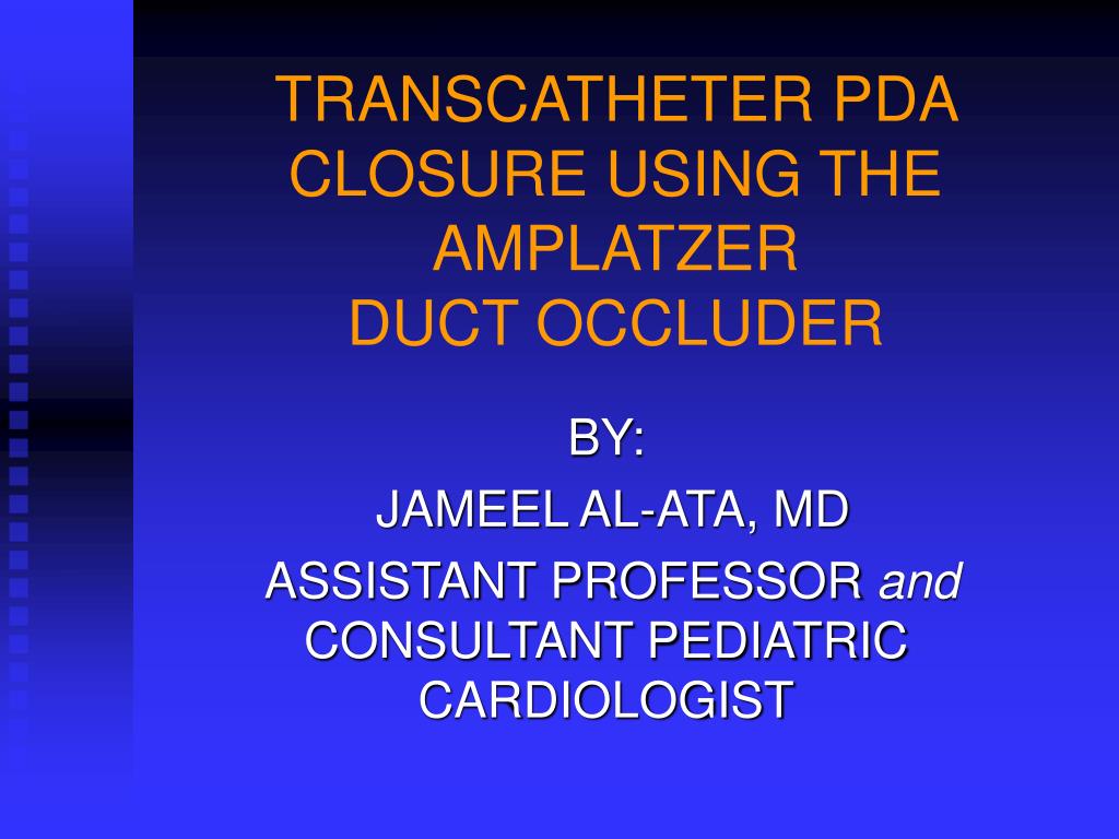PPT TRANSCATHETER PDA CLOSURE USING THE AMPLATZER DUCT OCCLUDER