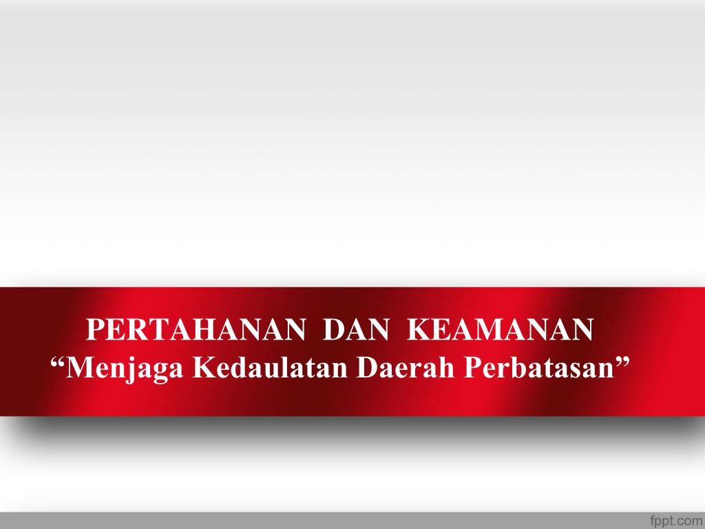 Ppt Pertahanan Dan Keamanan Menjaga Kedaulatan Daerah