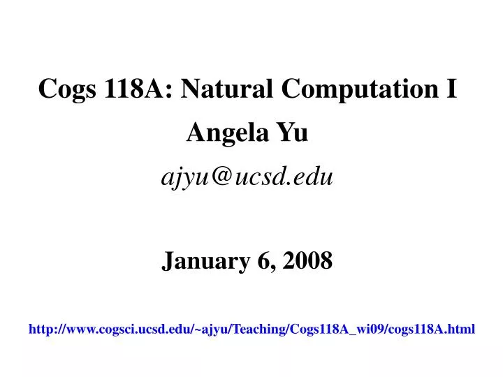 PPT Cogs 118A Natural Computation I Angela Yu ajyuucsd January 6