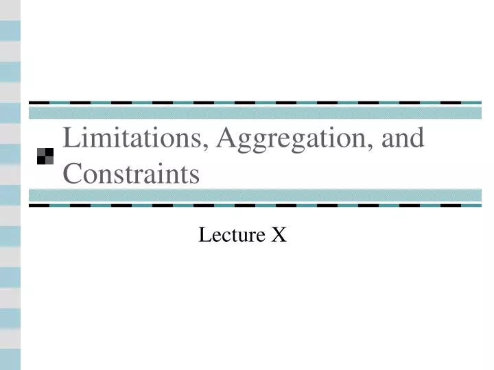 PPT Limitations, Aggregation, and Constraints PowerPoint Presentation