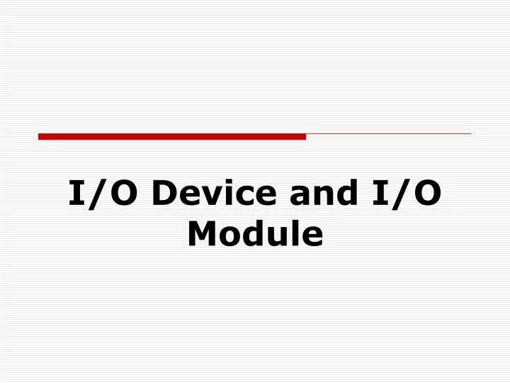 PPT - I/O Device and I/O Module PowerPoint Presentation, free download ...