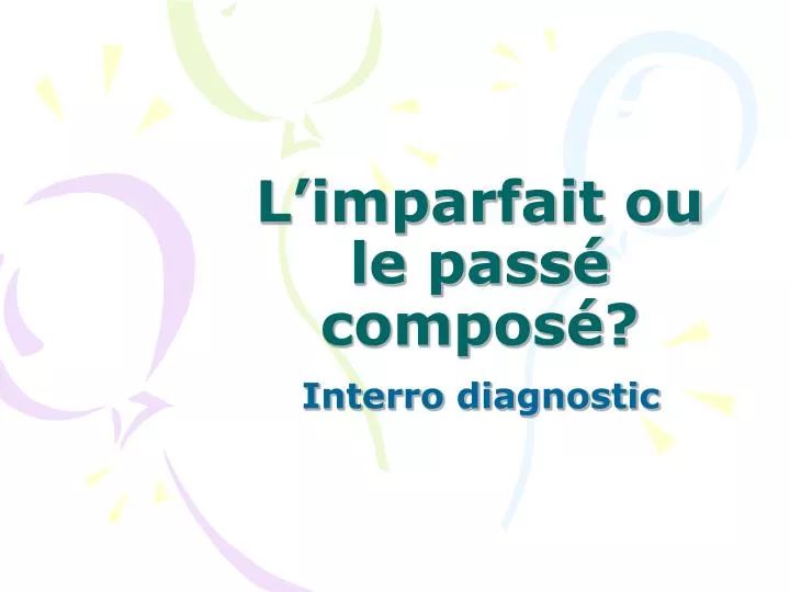 PPT L imparfait Ou Le Pass Compos PowerPoint Presentation Free