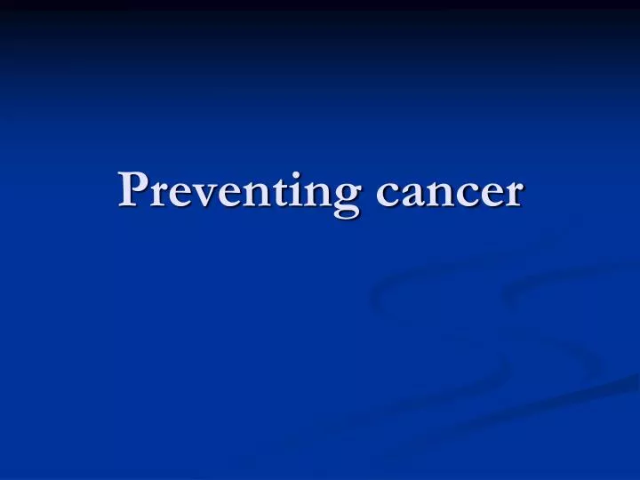 Preventing Cancer by Joseph Veebe Preventing Cancer by Joseph Veebe