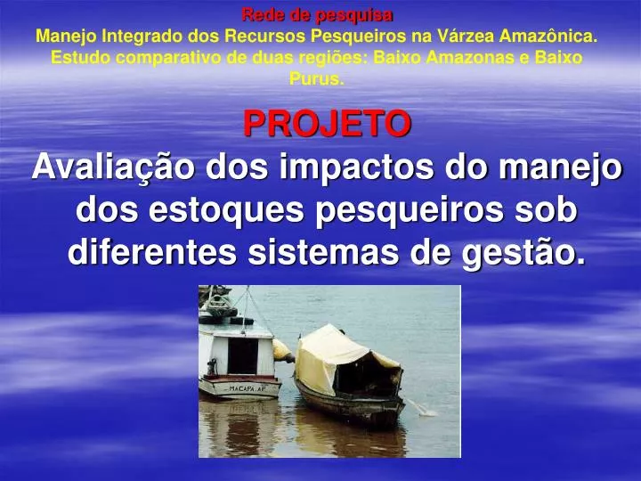 projeto avalia o dos impactos do manejo dos estoques pesqueiros sob diferentes sistemas de gest o n.
