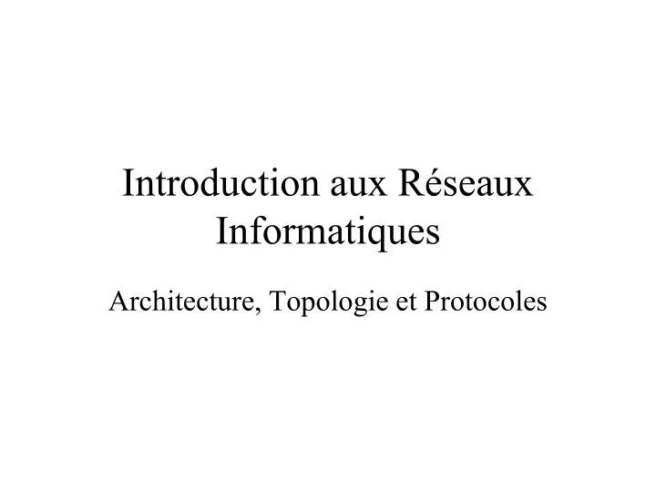 cours : architecture d 'un réseau informatique 1 présentation 2 le
