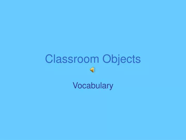 PPT - Classroom Objects PowerPoint Presentation, free download - ID:3848418