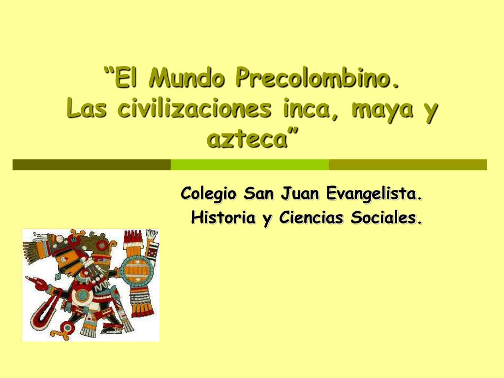 Ppt El Mundo Precolombino Las Civilizaciones Inca Maya