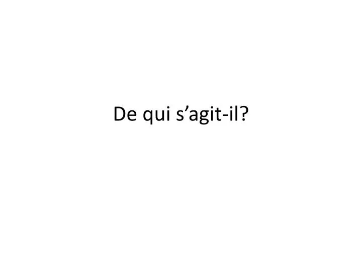 PPT De qui s’agitil ? PowerPoint Presentation, free download ID3851301