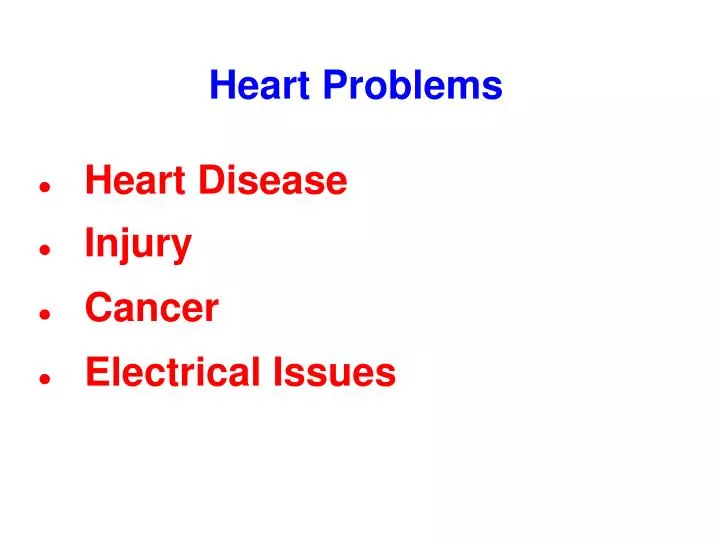 heart disease injury cancer electrical issues n.