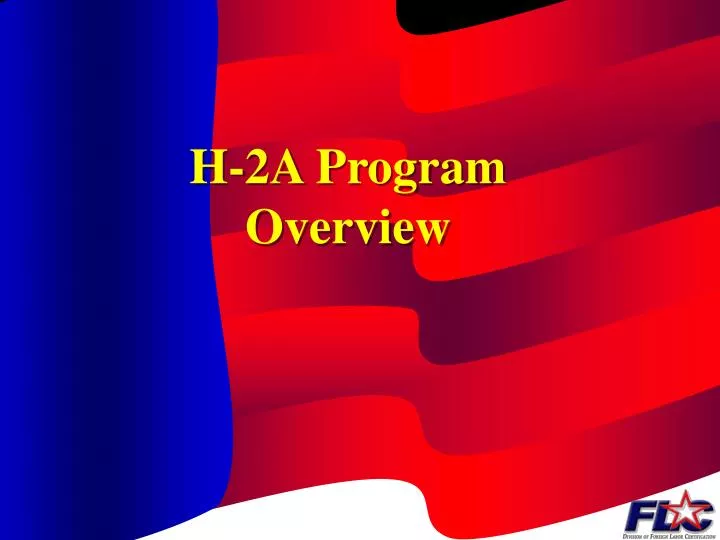 PPT - H-2A Program Overview PowerPoint Presentation, free download - ID ...