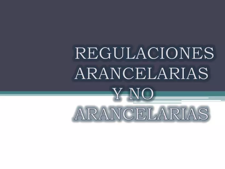 Ppt Regulaciones Arancelarias Y No Arancelarias Powerpoint Presentation Id