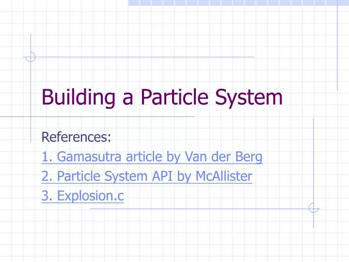 PPT - Building a Particle System PowerPoint Presentation, free download ...