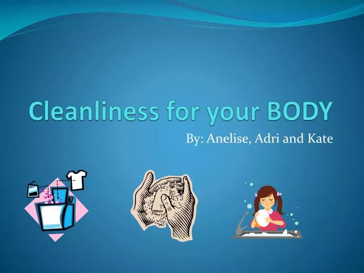 cleanliness for your body n.
