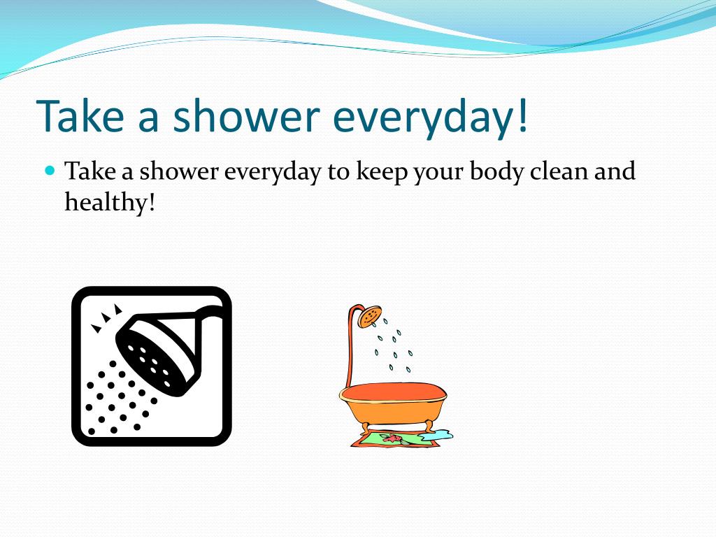 A shower every day