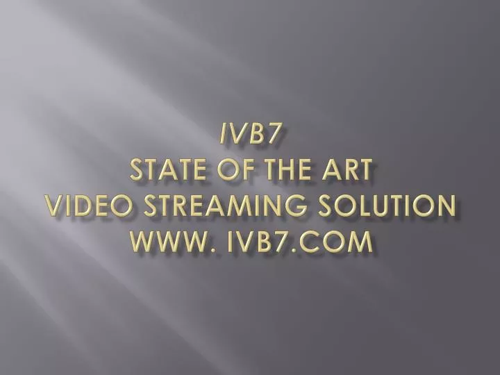 ivb7 state of the art video streaming solution www ivb7 com n.